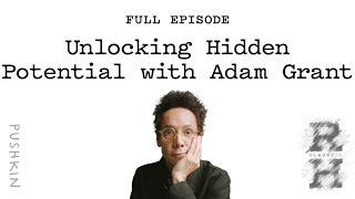 Unlocking Hidden Potential with Adam Grant  Revisionist History  Malcolm Gladwell [upl. by Mara818]