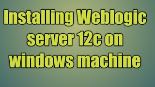 2Installing Weblogic server 12c on windows machine  how to install weblogic server in windows [upl. by Reece873]