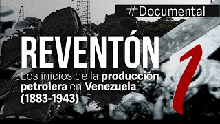 Documental  El Reventón Los inicios de la producción petrolera en Venezuela 18831943 [upl. by Akined383]