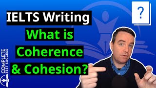 IELTS Writing What is Coherence and Cohesion [upl. by Erb785]