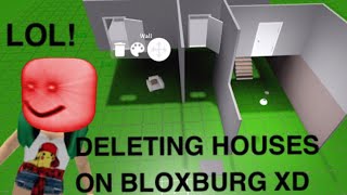 DELETING PEOPLES HOUSES IN BLOXBURG LOL [upl. by Enak]