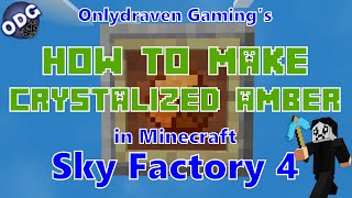 Minecraft  Sky Factory 4  How to Make and Automate Crystalized Amber [upl. by Llevol]