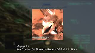 Megapoint  Ace Combat 04 OST Slowed  Reverbed [upl. by Malkin]