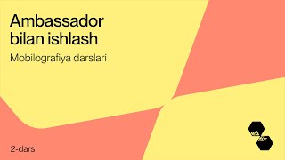 2 dars Ambassador bilan ishlash  Mobilografiya darslari [upl. by Naut]