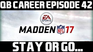 STAY OR GO  Madden 17 QB Career Mode Gameplay  Episode 42 [upl. by Brunell]