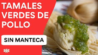 Tamales Verdes de Pollo  SIN MANTECA [upl. by Ames]