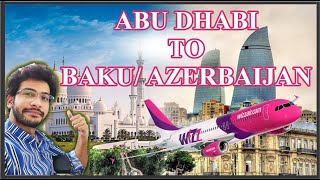 Firsttime Wizz Air Traveler Flies From Abu Dhabi To Baku Azerbaijan [upl. by Marylin166]