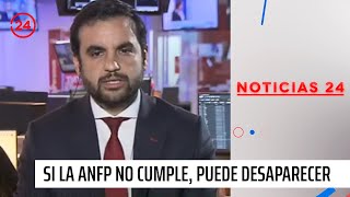 Gobierno y plazo por contratos con sitios de apuestas Si la ANFP no cumple puede desaparecer [upl. by Fraze]