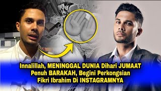 Innalillah MENINGGAL DUNIA Dihari JUMAAT Penuh BARAKAH Begini Perkongsian Fikry Ibrahim Di IG [upl. by Attenborough]