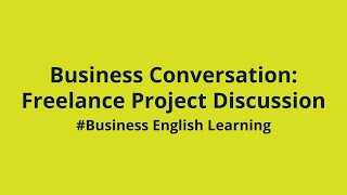 Business Conversation Freelance Project Discussion Business English Learning [upl. by Melody92]