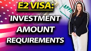 E2 Visa Investment Amount Requirements How Much Do You Really Need [upl. by Allie]