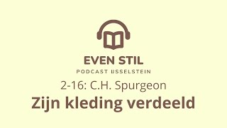 Podcast 216  CH Spurgeon  Zijn kleding verdeeld [upl. by Ajdan444]