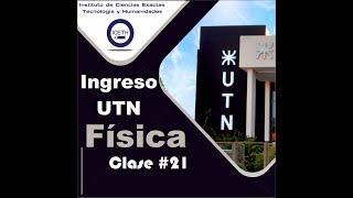 Ingreso UTN 2023  Física  Clase 21 [upl. by Tennos]