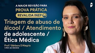 Revisão Prova Prática Revalida  Triagem de abuso de álcool Atendimento de adolescenteÉtica Médica [upl. by Thalassa]