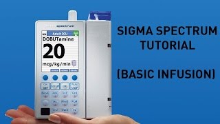 Sigma Spectrum Infusion Pump  Overview and Basic Infusion [upl. by Dominus61]