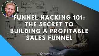 Funnel Hacking 101 The Secret To Building A Profitable Sales Funnel [upl. by Revert973]