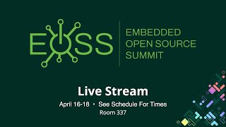 EOSS 2024  Embedded Linux Conference  Room 337  Live from Seattle WA [upl. by Etteve]