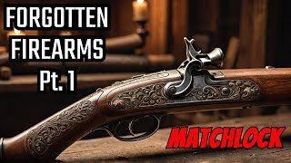 Forgotten Firearms Pt 1 The Matchlock Musket [upl. by Harl873]