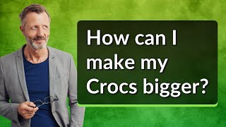 How can I make my Crocs bigger [upl. by Bevers]