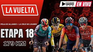 🔴EN VIVO 🚵‍♂️ ETAPA 18  VUELTA ESPAÑA🏆179 KM [upl. by Heyward]