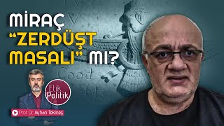 Miraç ‘’Zerdüşt masalı’’ mı  Prof Dr Ayhan TEKİNEŞ [upl. by Karoline695]