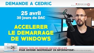 DAC  Accelerer le démarrage de Windows 10  25042019 [upl. by Norrehs]