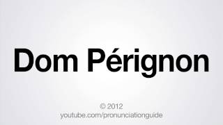 How to Pronounce Dom Pérignon [upl. by Aicyle]