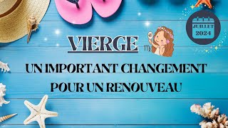 ♍ VIERGE JUILLET 2024  Un important CHANGEMENT pour un renouveau [upl. by Irod]