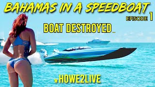 Miami to Bahamas in a Speedboat Episode 1 Howe2Live carful what you wish for [upl. by Chlori]