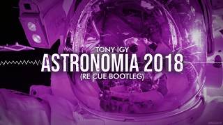 Tony Igy  Astronomia 2018 Re Cue Bootleg [upl. by Guthry]