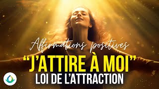 Écoutez cela tous les jours  quotJATTIRE À MOIquot Affirmations Positives  Loi de lAttraction [upl. by Lila730]