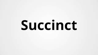 Succinct  Definition amp Pronunciation  Learn English Vocabulary [upl. by Libenson312]