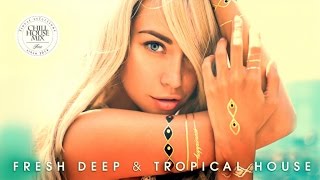 Fresh Deep amp Tropical House ✭ Chill Out Music Mix 2017 [upl. by Ydollem]