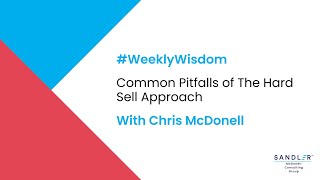 Common Pitfalls of The Hard Sell Approach  Weekly Wisdom with Chris McDonell [upl. by Rory]