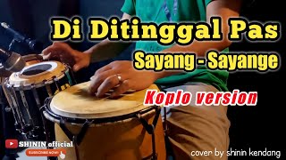 DITINGGAL PAS SAYANG SAYANGE koplo version  cover kendang [upl. by Fidelity]