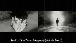 Ren Ft Vinz Ceazar Diazepam  Jointdale Remix [upl. by Erej]