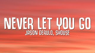 Jason Derulo SHOUSE  Never Let You Go Lyrics [upl. by Neryt793]