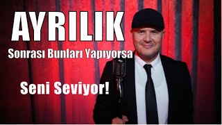 AYRILIK SONRASI BUNLARI YAPIYORSA SENİ SEVİYOR DEMEKTİR ADİL YILDIRIM AÇIKLIYOR [upl. by Immas]