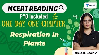 Respiration In Plants  One Day One Chapter  NCERT Reading  PYQ Included  NEET 2022 Komal Yadav [upl. by Dearborn541]