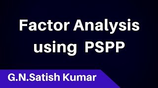 Factor Analysis using PSPP software by G N Satish Kumar [upl. by Arutak]