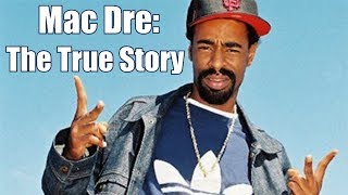 The Mac Dre Story How He Became A Bay Area Legend [upl. by Naujtna]