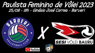 Ao Vivo  Barueri x SESIVôlei Bauru  Paulista Feminino de Vôlei 2023 [upl. by Nosnek44]