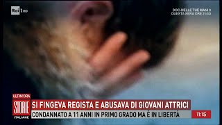 Si fingeva regista e abusava di giovani attrici  Storie italiane 29022024 [upl. by Leban]