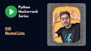 Nested Lists  Hackerrank Solutions in Python  Python Tutorial 2023 [upl. by Yhtimit]