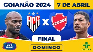 FINAL DO GOIANÃO 2024 ATLÉTICO CLUBE GOIANIENSE X VILA NOVA  GOIANÃO 2024 É NA TV BRASIL CENTRAL [upl. by Tut]