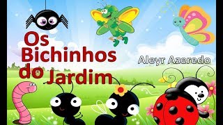 Os Bichinhos do Jardim História de Aleyr Azeredo [upl. by Hauge]