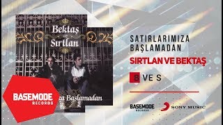 BektaÅŸ ve SÄ±rtlan  B ve S  Official Audio [upl. by Weber]