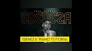 How to Play quot EBENEZAquot By PAUL CLEMENT Swahili Praise song PIANO TUTORIAL [upl. by Trey]