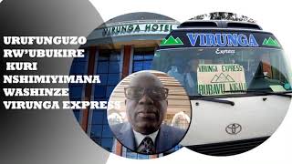 IBYO WAMENYA KUMUCURUZI NSHIMIYIMANA BWASHINZE VIRUNGA EXPRESSURUFUNGUZO RWUBUKIRE N’INTSINZI [upl. by Dee]