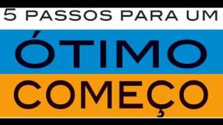 5 Passos Para Um Ótimo Começo [upl. by Cally]